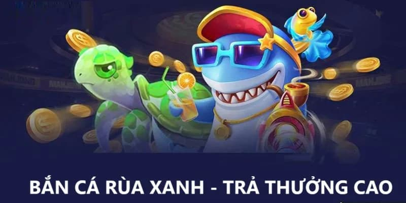 Điểm cơ bản về game bắn cá rùa xanh thế nào?