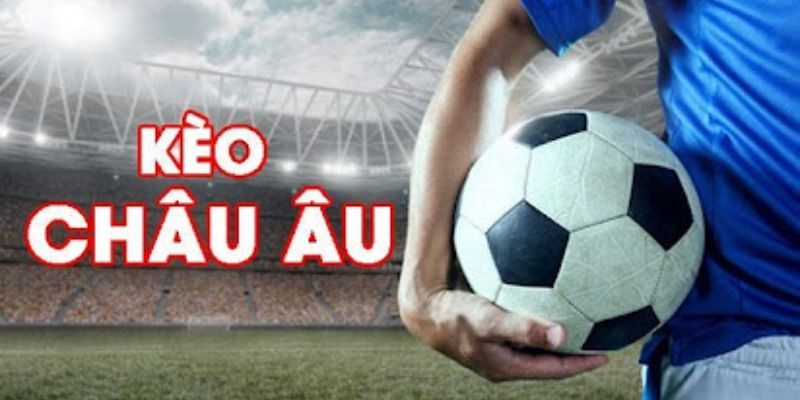 Thông tin cơ bản về kèo Châu Âu 77Bet