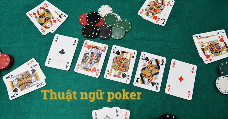 Những thuật ngữ poker cơ bản cần biết