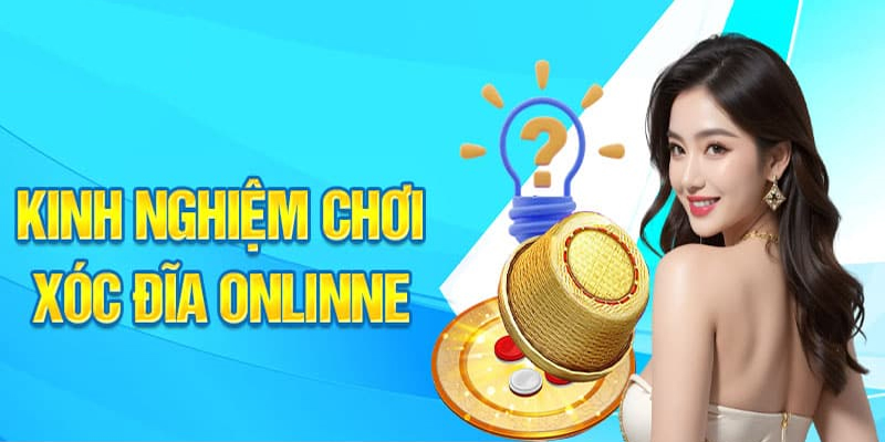 Chuyên gia bật mí kinh nghiệm chơi xóc đĩa